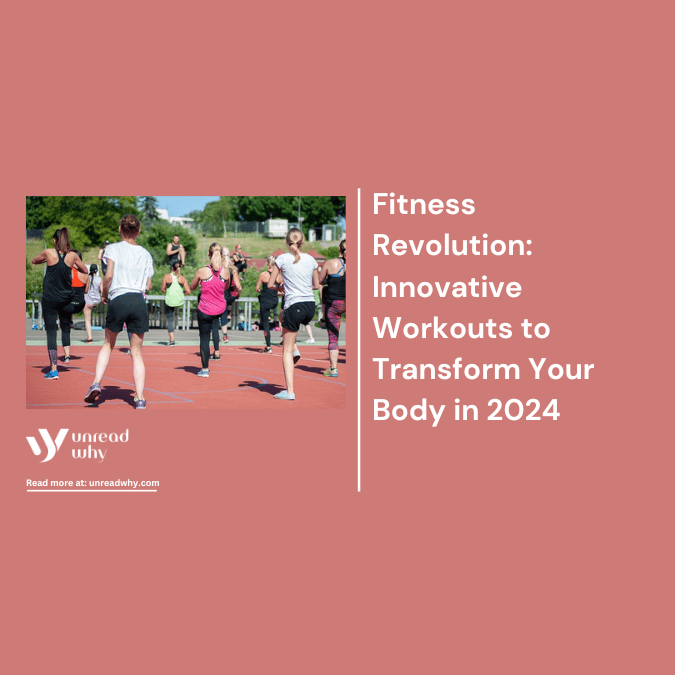 Fitness Revolution Innovative Workouts to Transform Your Body in 2024