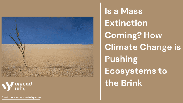 How Climate Change is Pushing Ecosystems to the Brink (1)