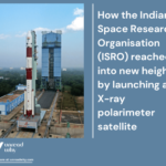 How the Indian Space Research Organisation (ISRO) reached into new height by launching an X-ray polarimeter satellite