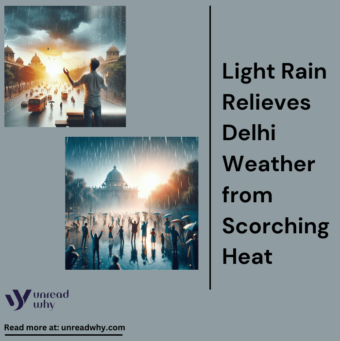 Light Rain Relieves Delhi Weather from Scorching Heat