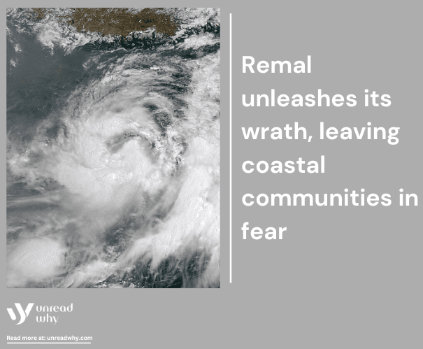 Remal unleashes its wrath, leaving coastal communities in fear (1)