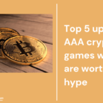 Top 5 upcoming AAA crypto games which are worth the hype