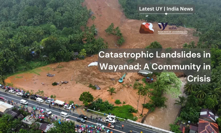 Catastrophic Landslides in Wayanad A Community in Crisis