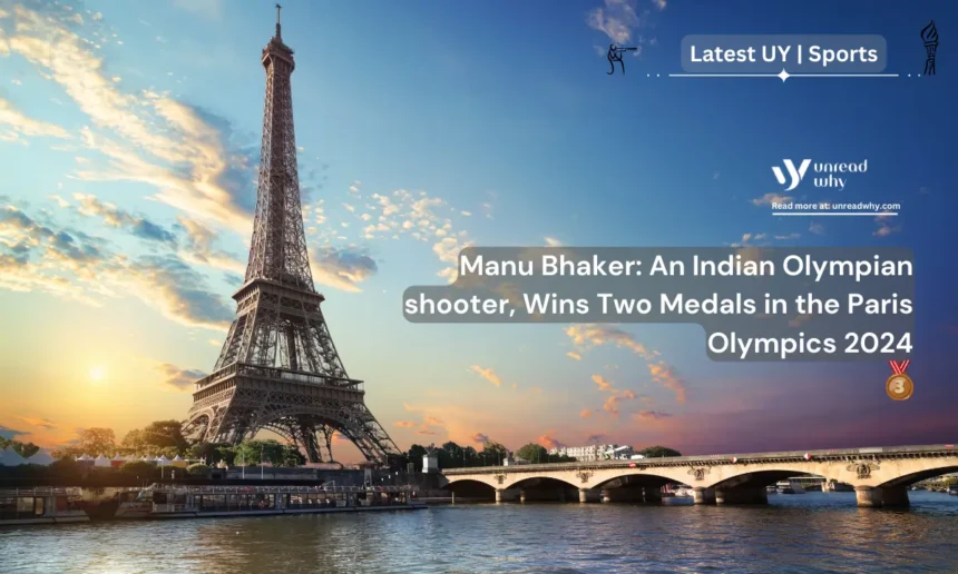 Manu Bhaker An Indian Olympian shooter, Wins Two Medals in the Paris Olympics 2024