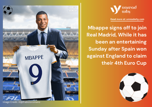 Mbappe signs off to join Real Madrid, While it has been an entertaining Sunday after Spain won against England to claim their 4th Euro Cup