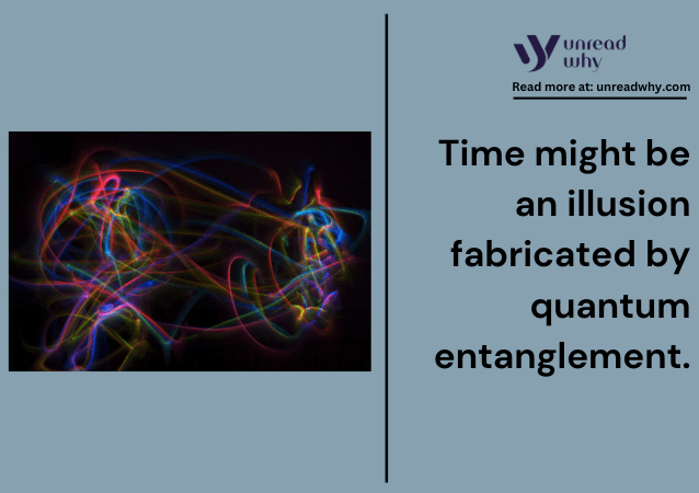 Time might be an illusion fabricated by quantum entanglement