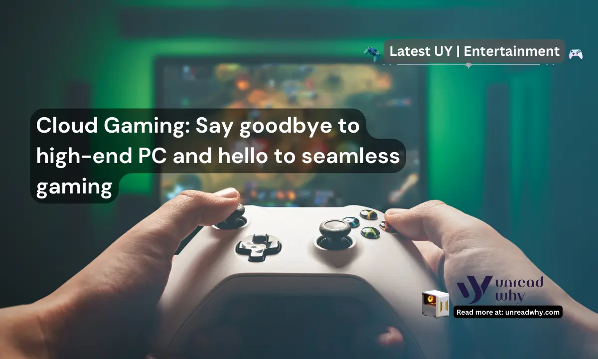 Cloud Gaming Say goodbye to high-end PC and hello to seamless gaming