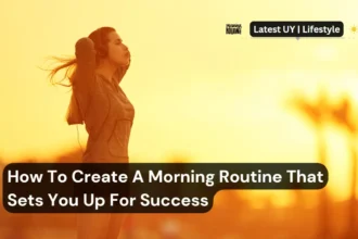 How To Create A Morning Routine That Sets You Up For Success