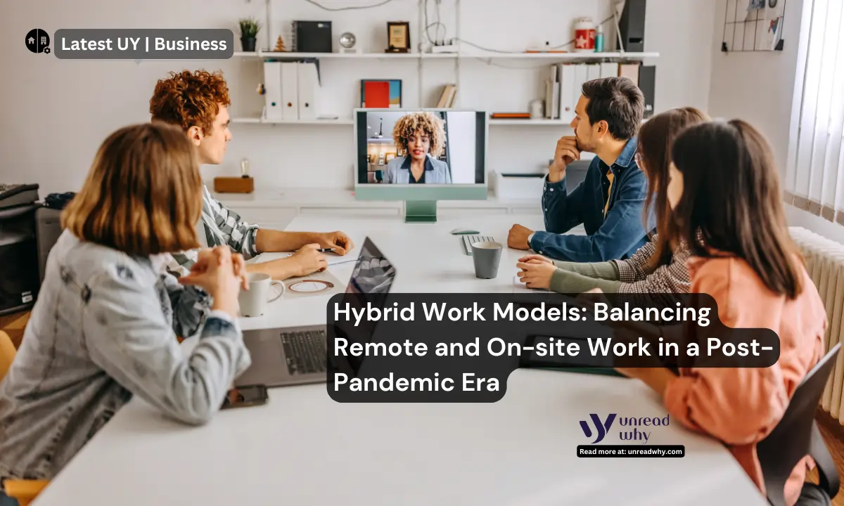 Hybrid Work Models Balancing Remote and On-site Work in a Post-Pandemic Era