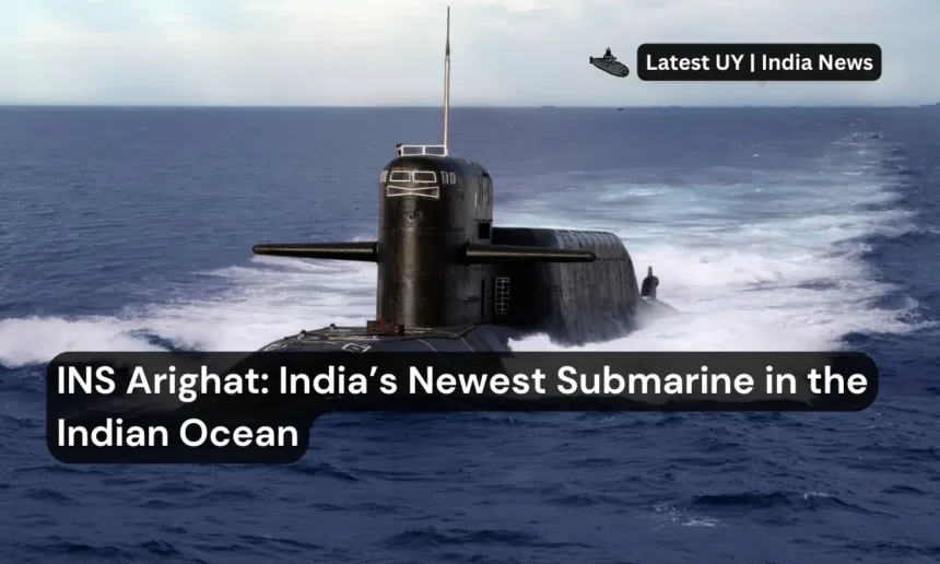 INS Arighat: India’s Newest Submarine in the Indian Ocean in 2024