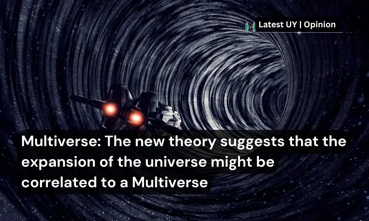 Multiverse The new theory suggests that the expansion of the universe might be correlated to a Multiverse