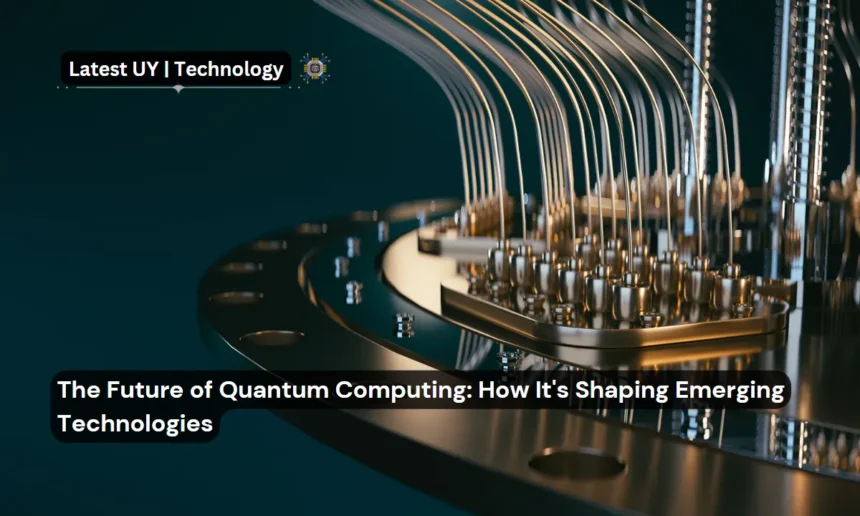 The Future of Quantum Computing How It's Shaping Emerging Technologies