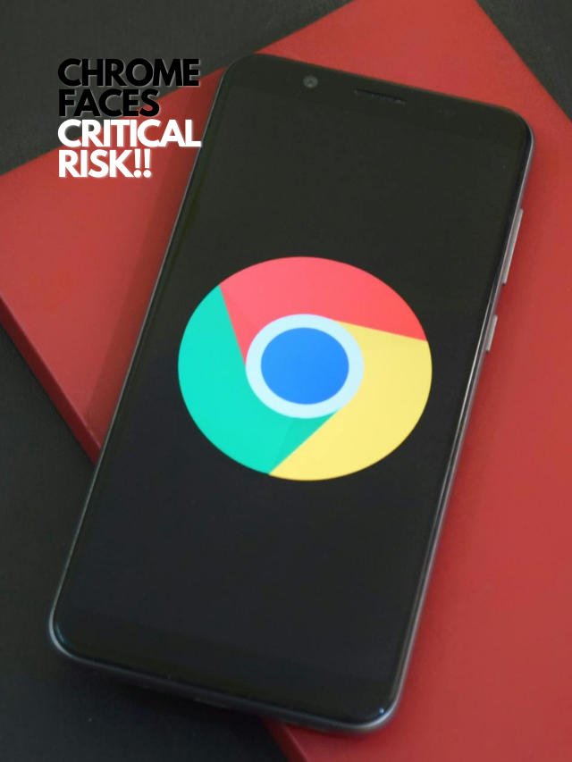 Govt Alert: Chrome Users at High Risk!