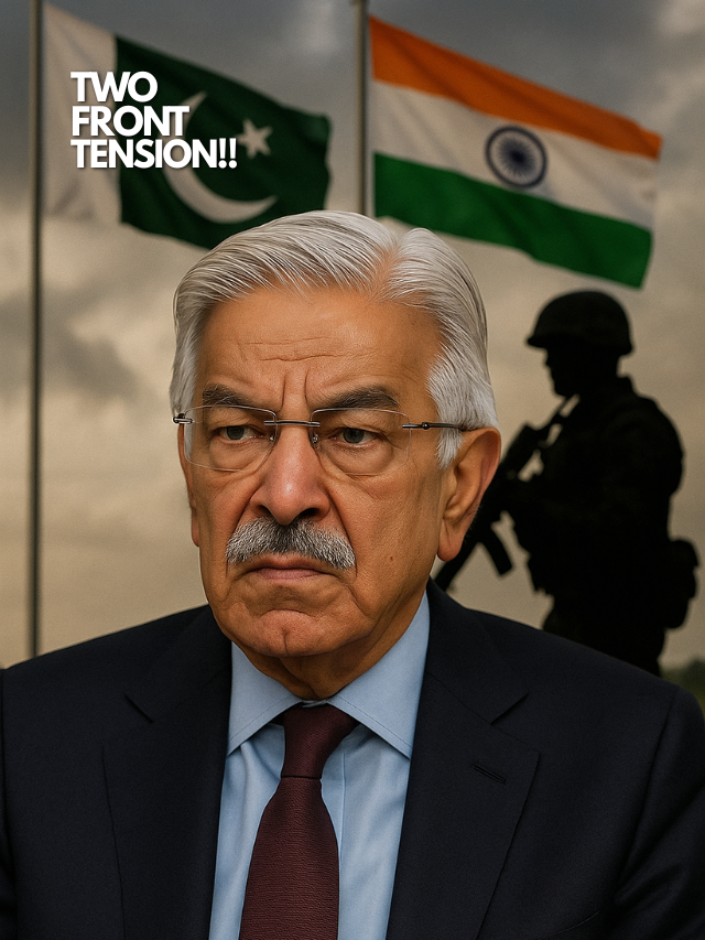 Pakistan’s Defence Minister Warns of Two-Front War